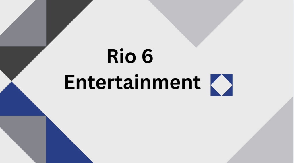 Rio 6 Entertainment