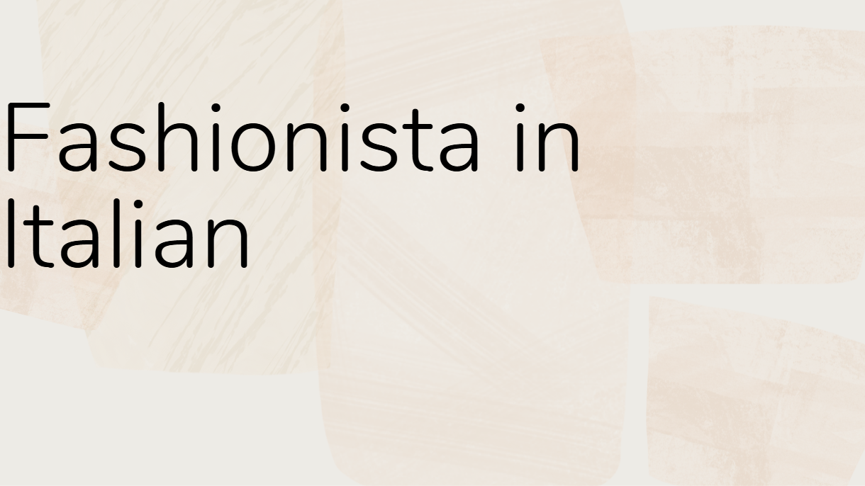 Fashionista in Italian