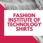 Fashion Institute of Technology Shirts