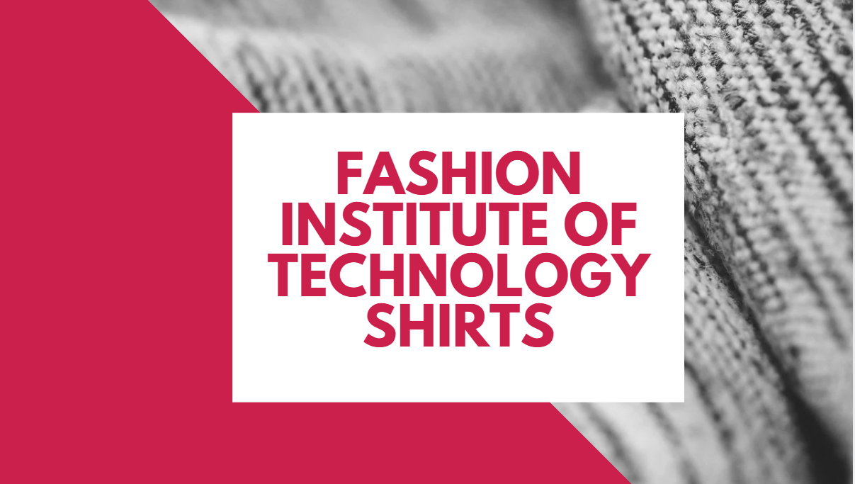 Fashion Institute of Technology Shirts