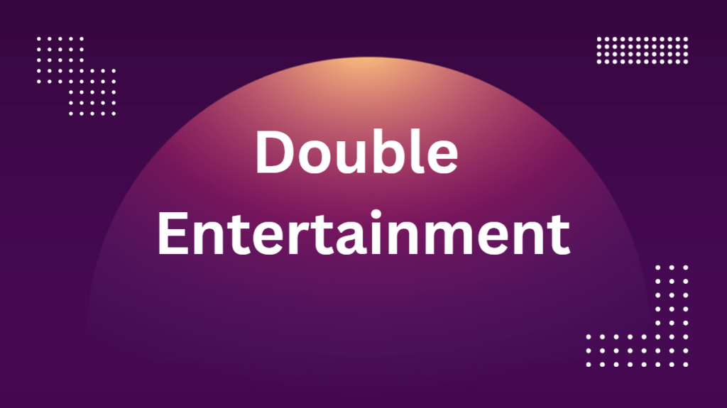 Double Entertainment