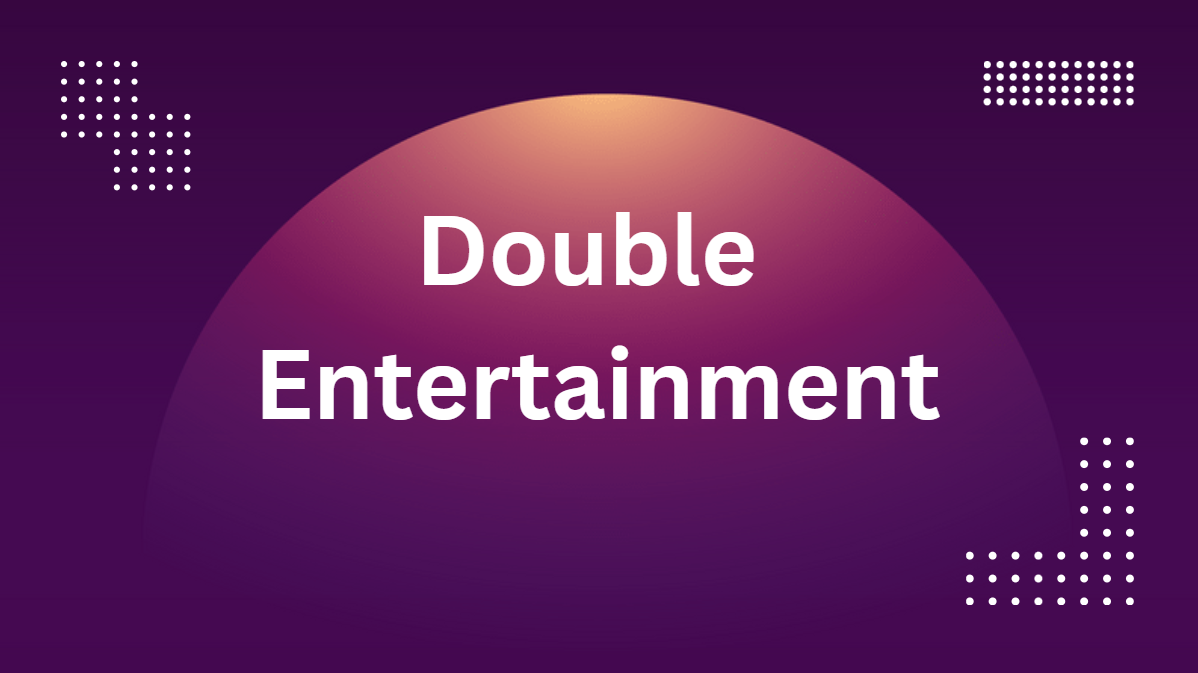 Double Entertainment