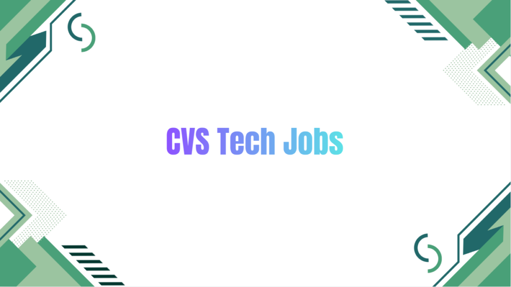 CVS Tech Jobs