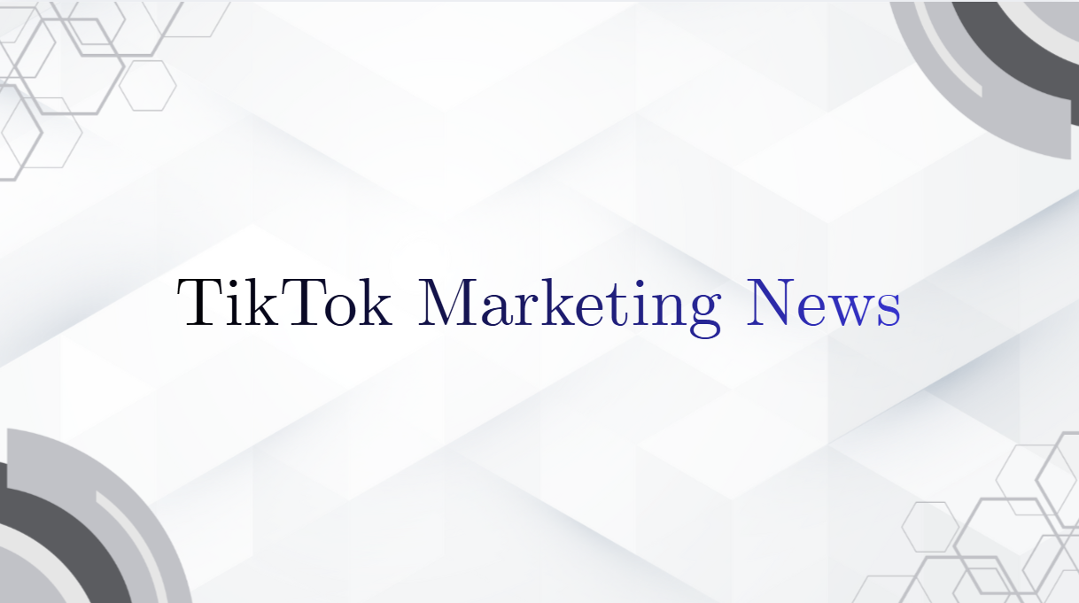 TikTok Marketing News