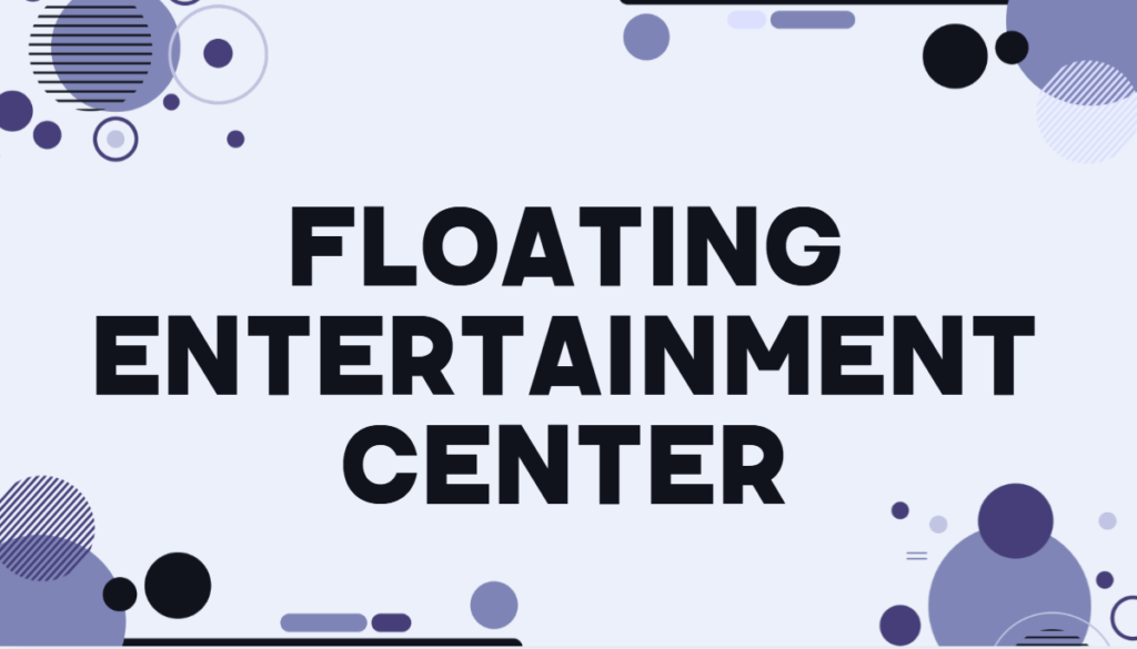 floating entertainment center