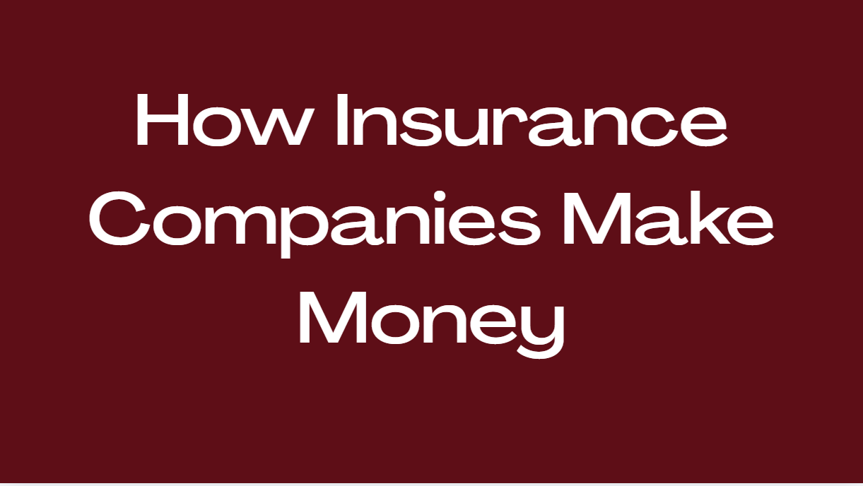 How Insurance Companies Make Money