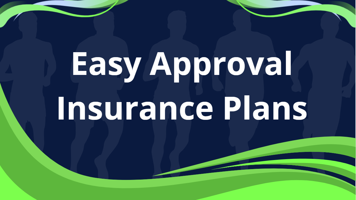 Easy Approval Insurance Plans