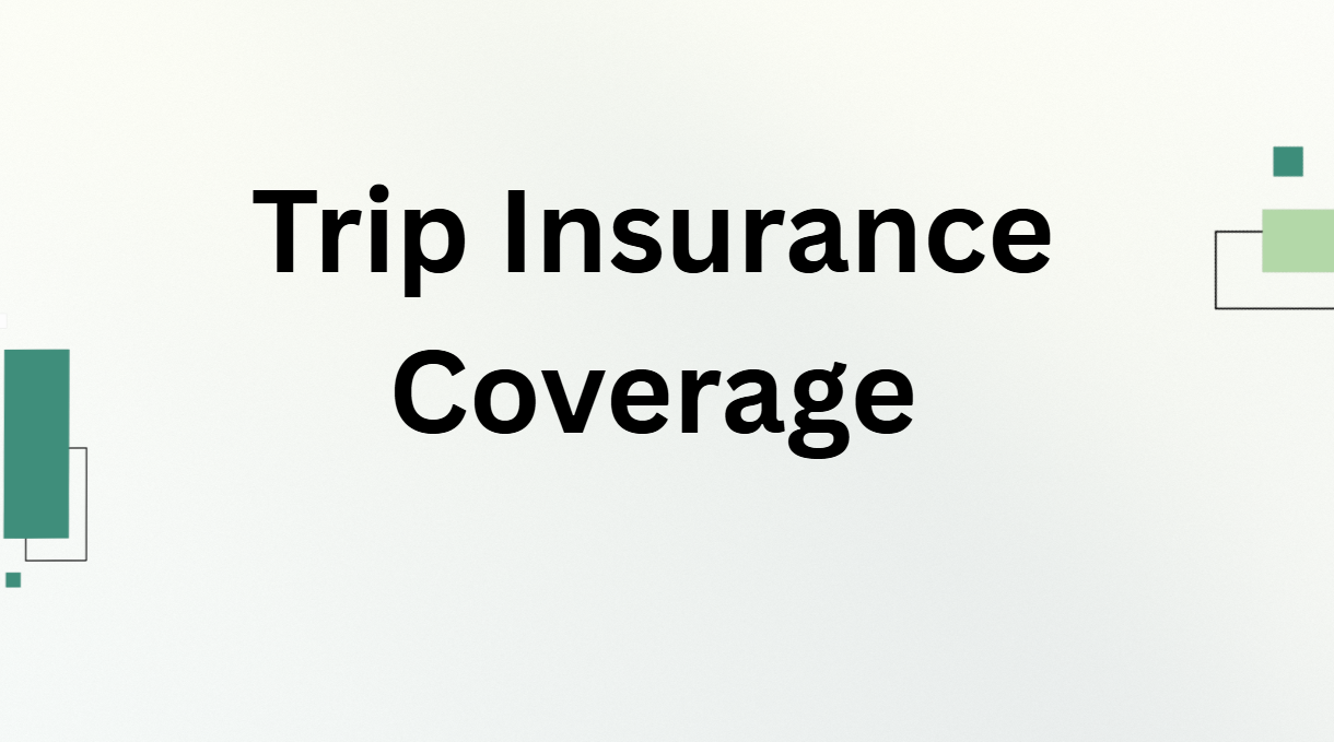 Trip Insurance Coverage