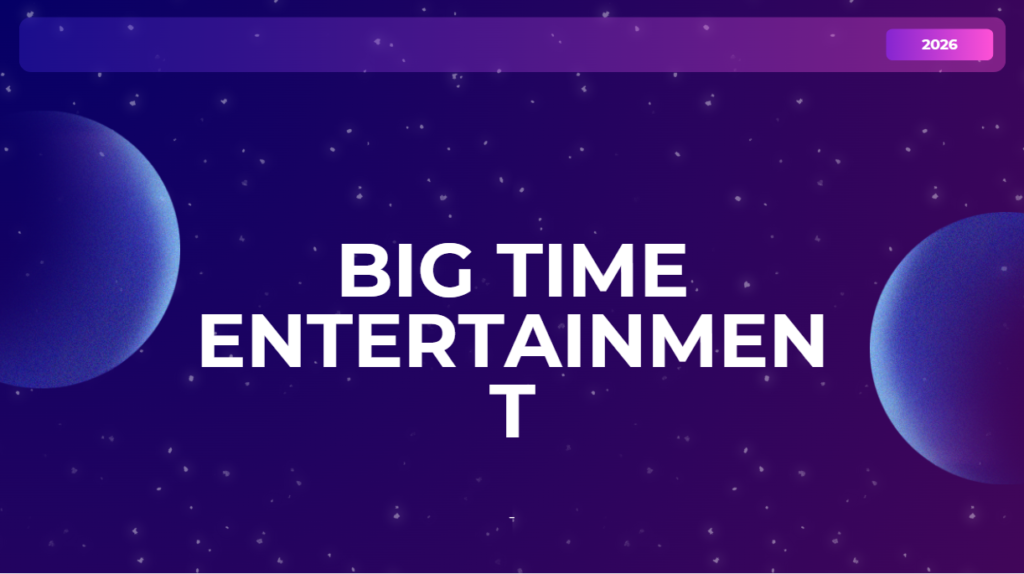 Big Time Entertainment