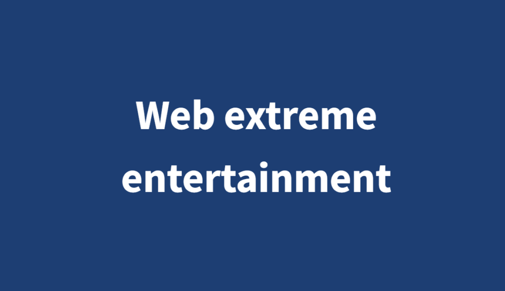 Web extreme entertainment