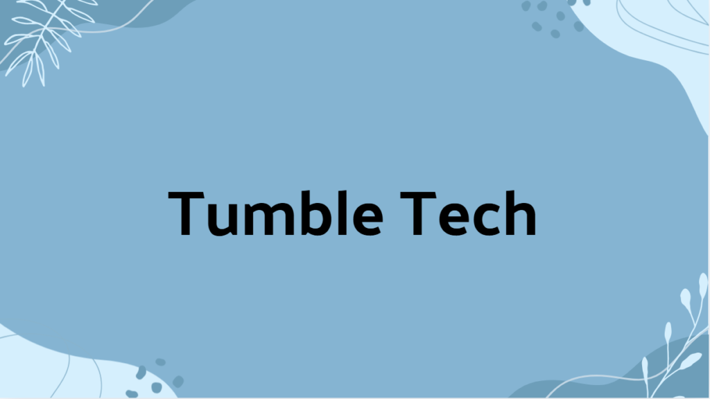 Tumble Tech