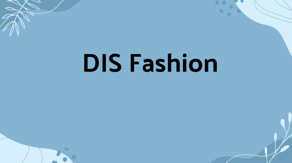 DIS Fashion