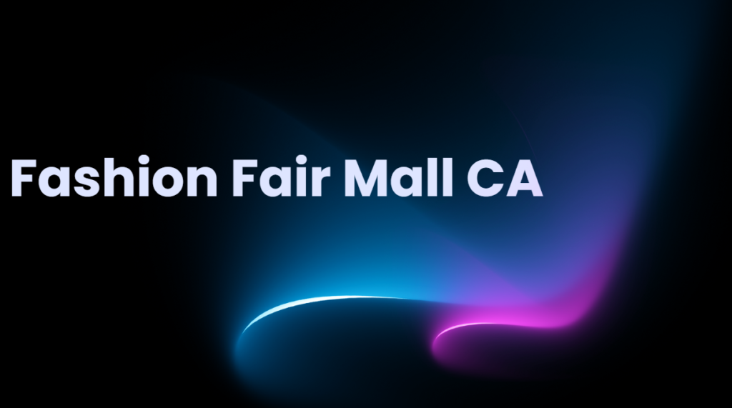 Fashion Fair Mall CA