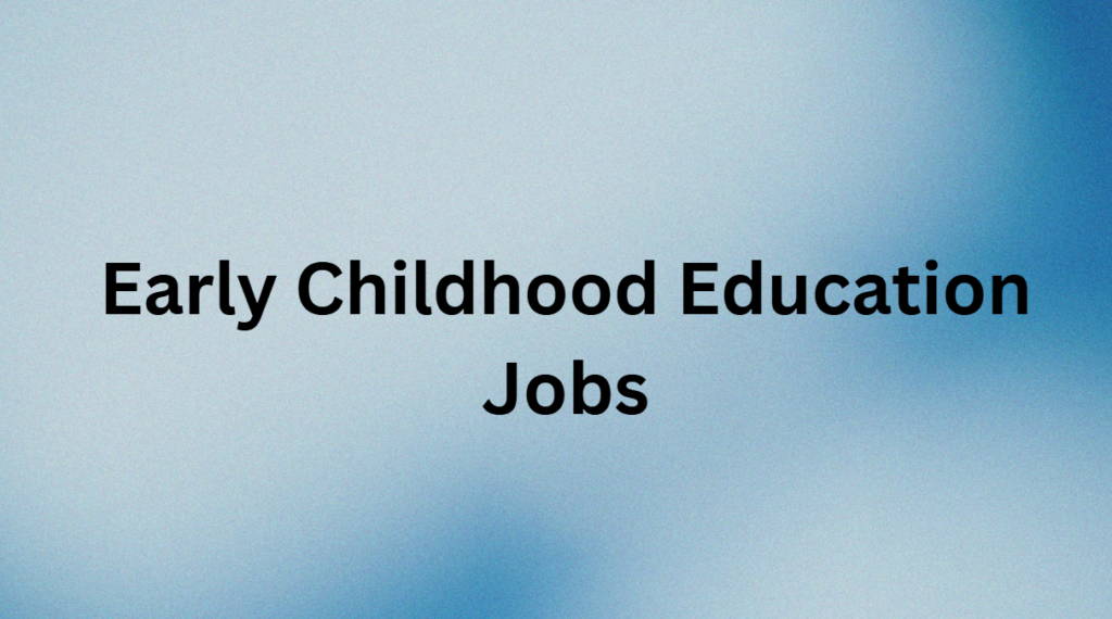 Early Childhood Education Jobs