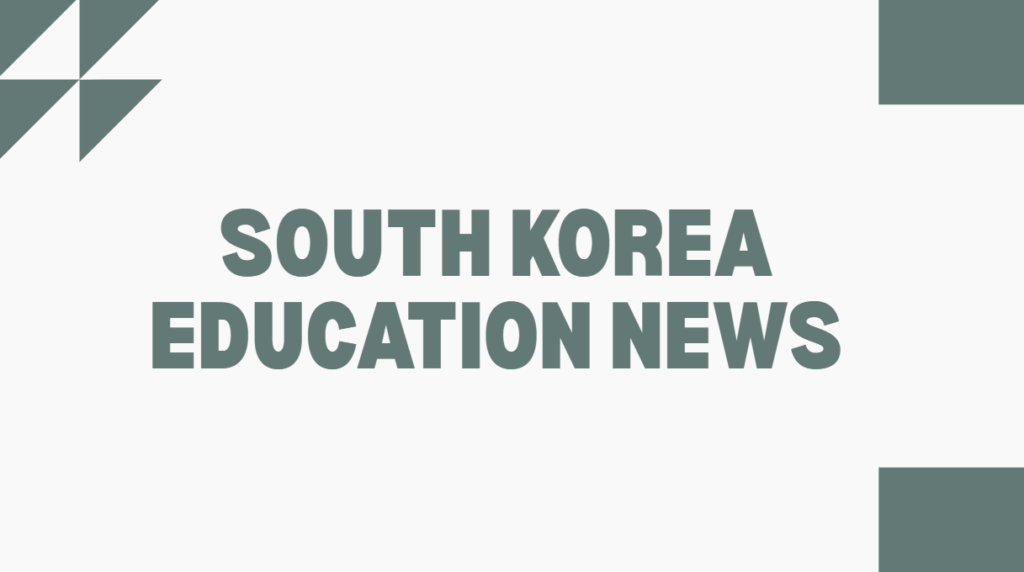 South Korea Education News