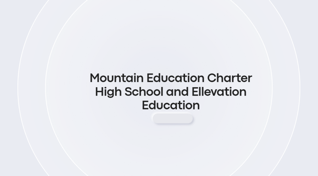 Mountain Education Charter High School and Ellevation Education