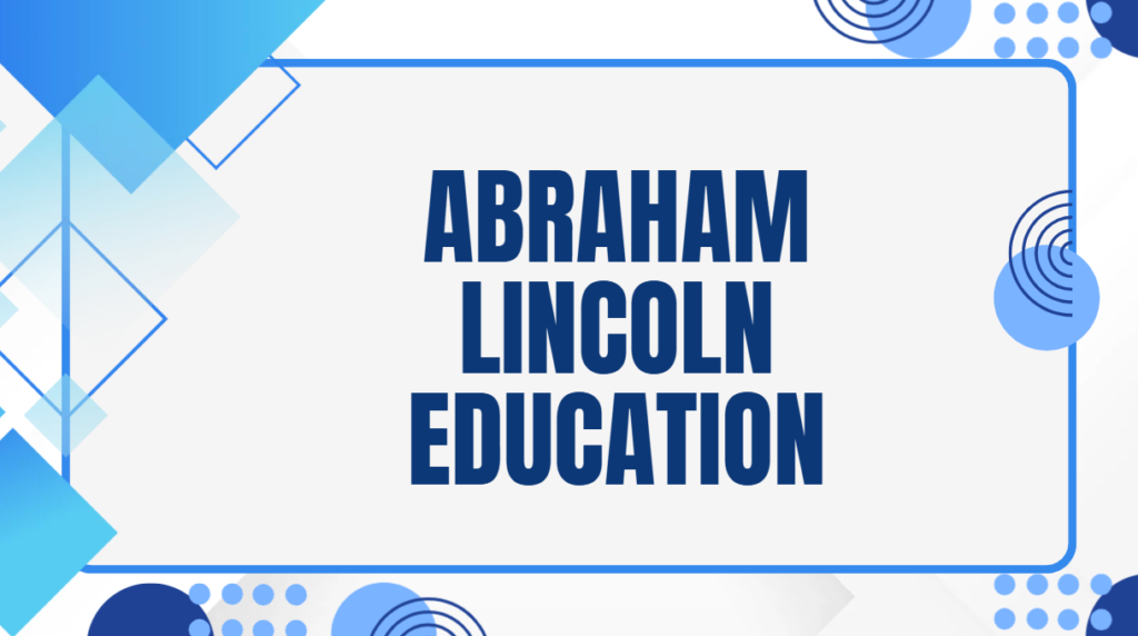 Abraham Lincoln Education
