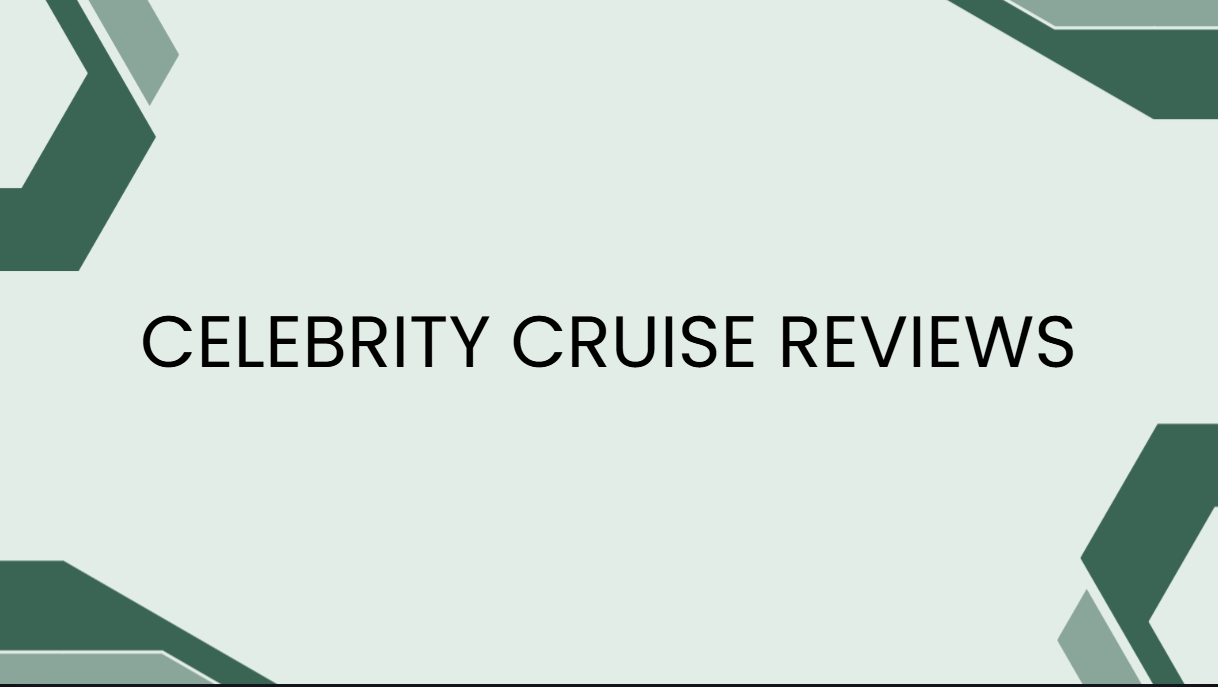 Celebrity Cruise Reviews