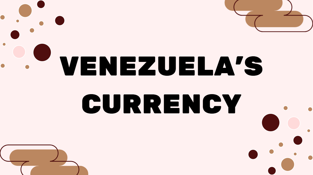 Venezuela's Currency