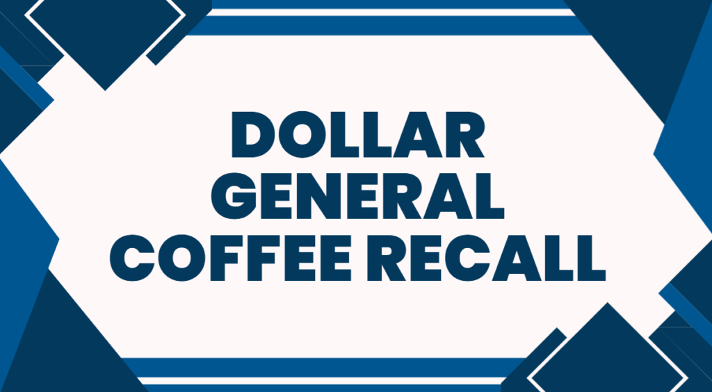 Dollar General Coffee Recall