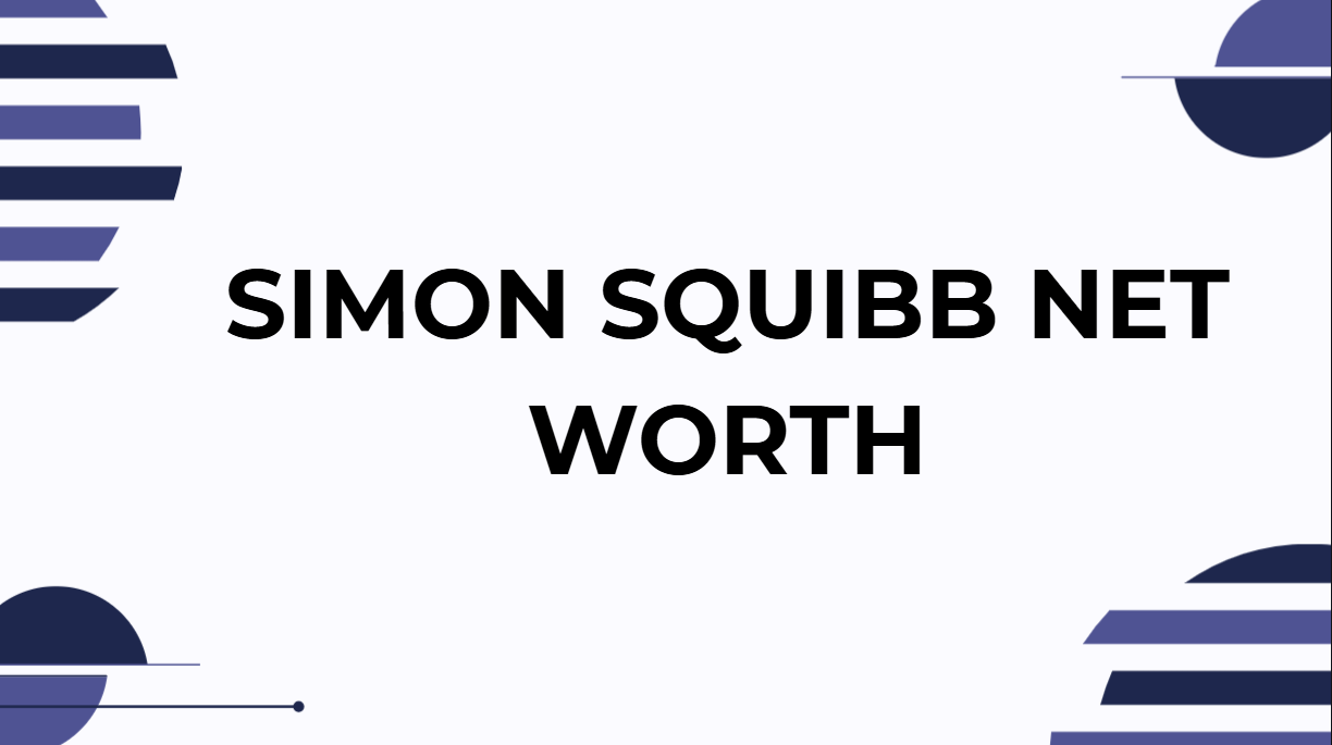 Simon Squibb Net Worth
