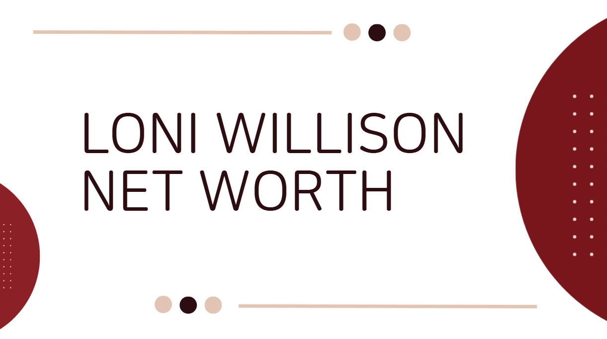 Loni Willison Net Worth
