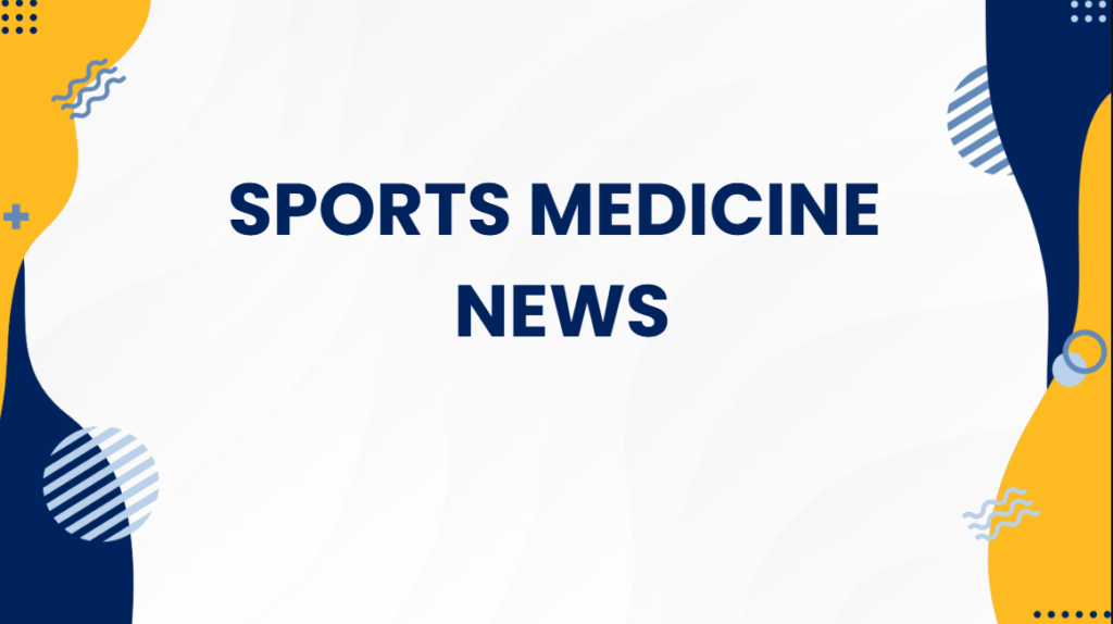 Sports Medicine News