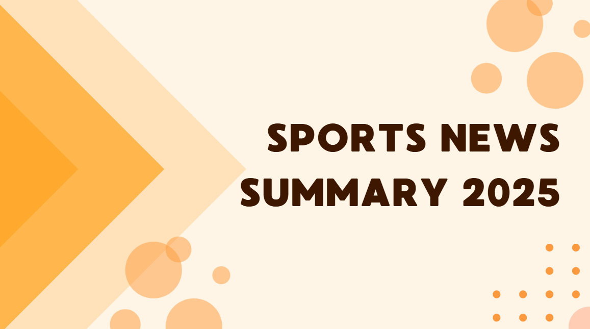 Sports News Summary 2025