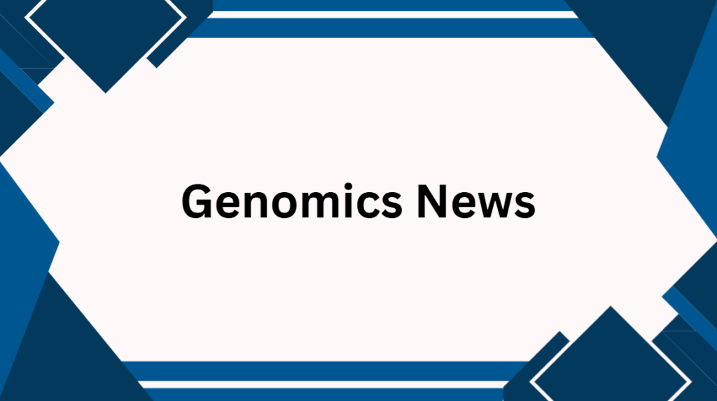 Genomics News