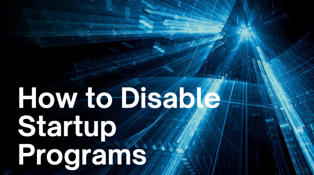 How to Disable Startup Programs