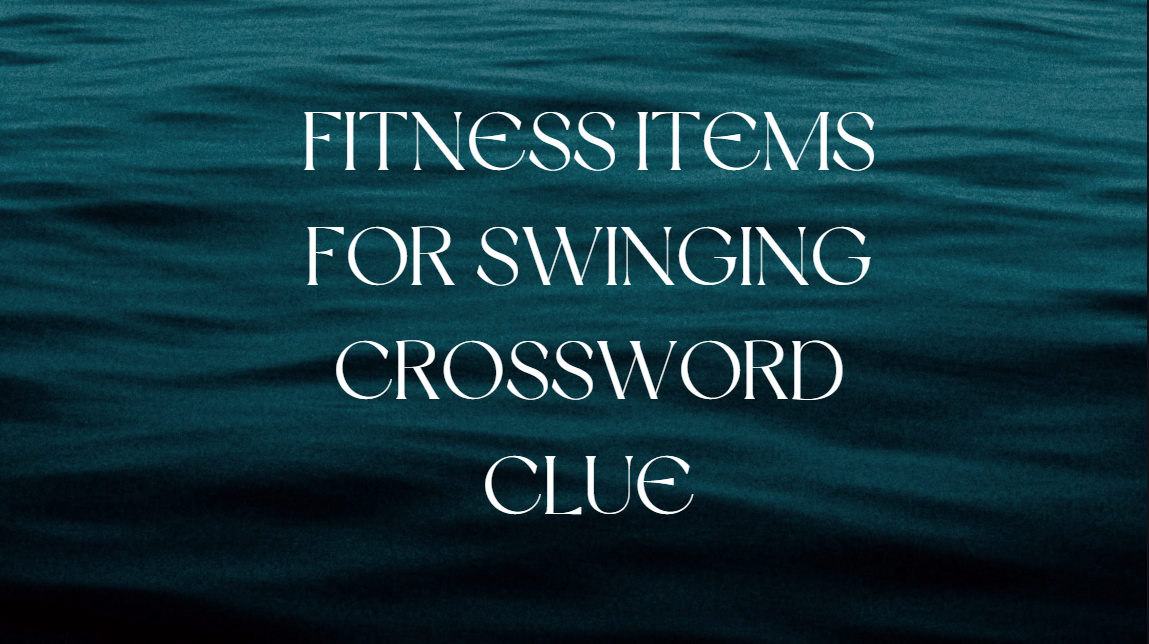 Fitness Items for Swinging Crossword Clue