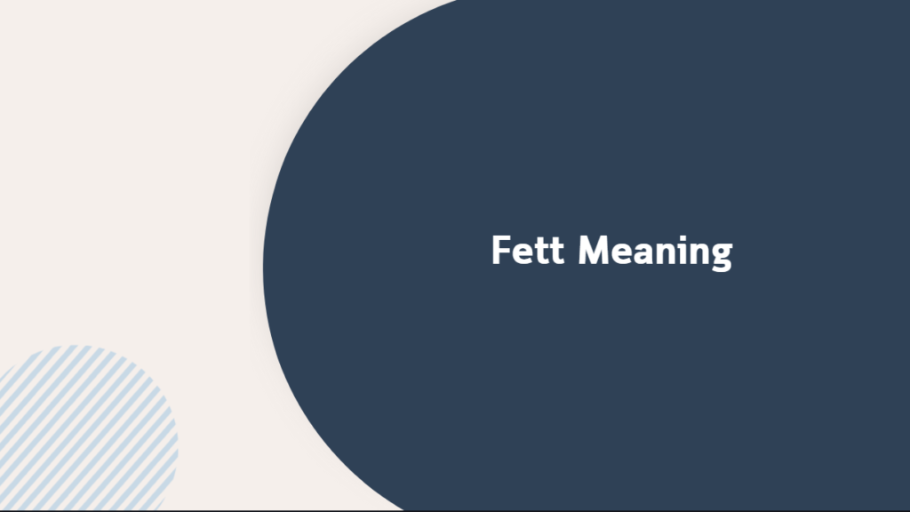 Fett Meaning