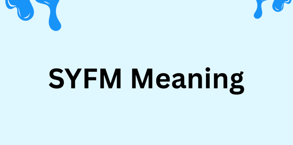SYFM Meaning