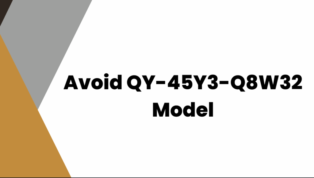 Avoid QY-45Y3-Q8W32 Model