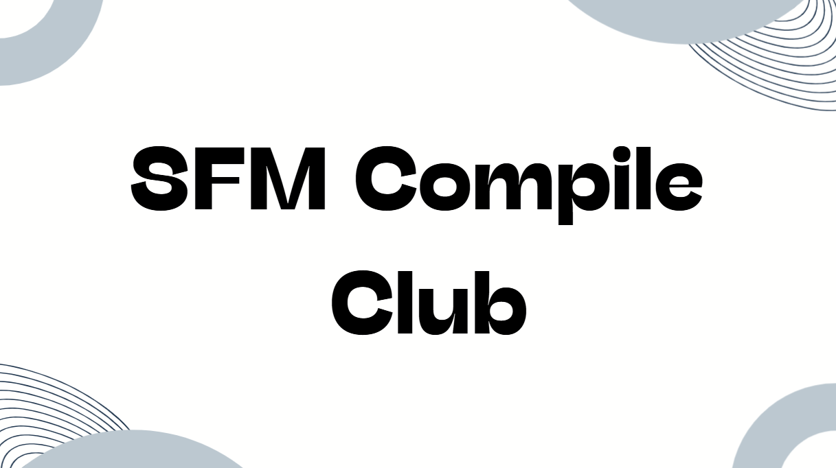 SFM Compile Club