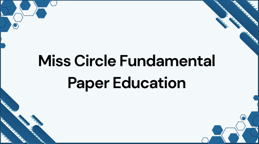Miss Circle Fundamental Paper Education