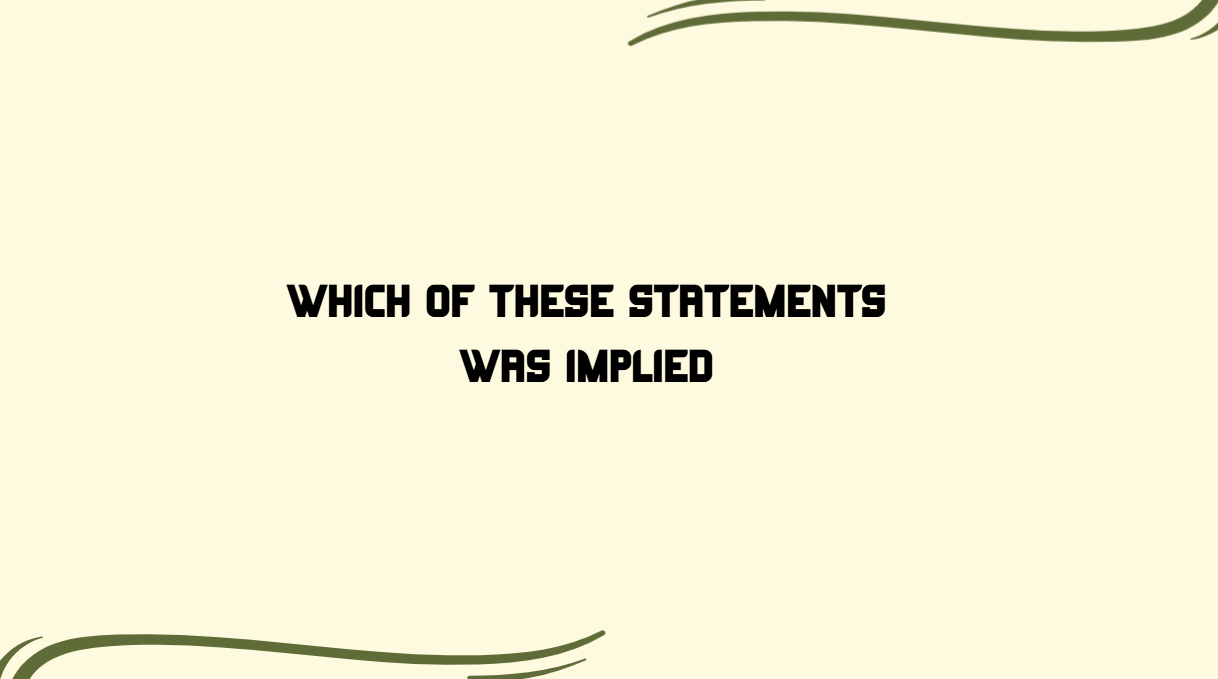 Which of These Statements Was Implied