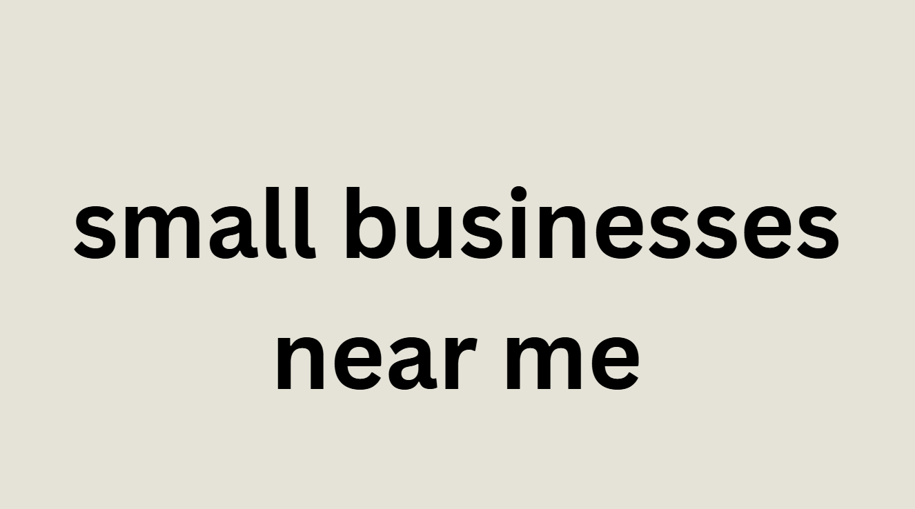 Small Businesses Near Me