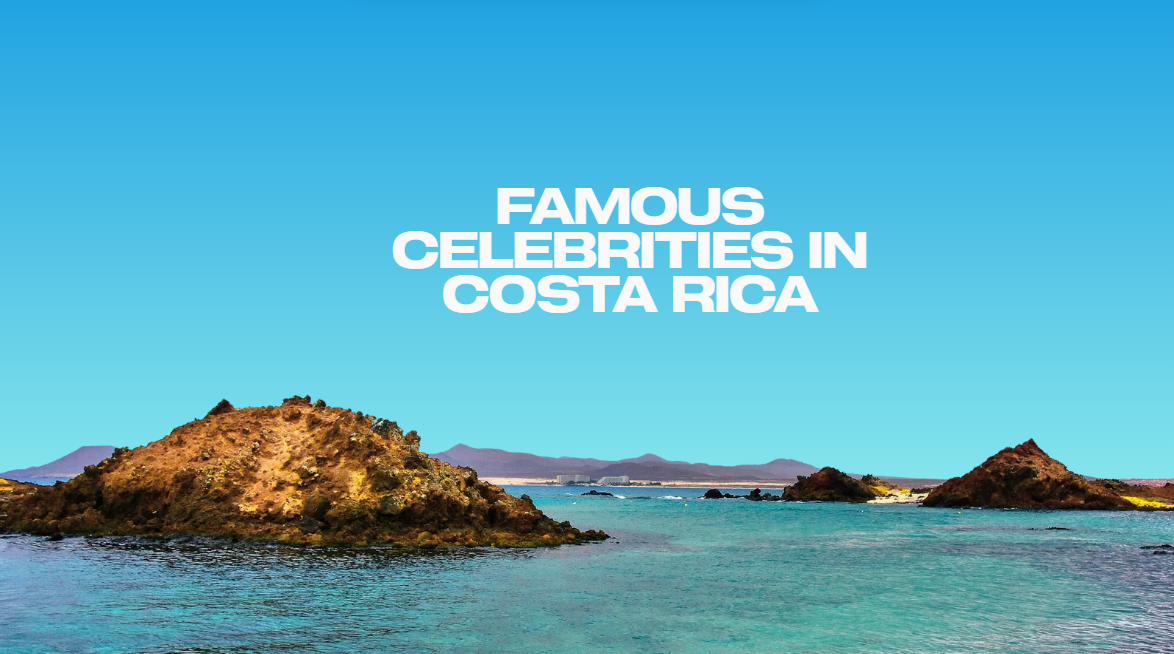 Famous Celebrities in Costa Rica