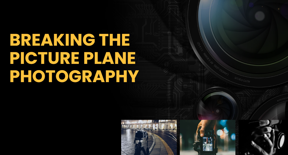 Breaking the Picture Plane Photography