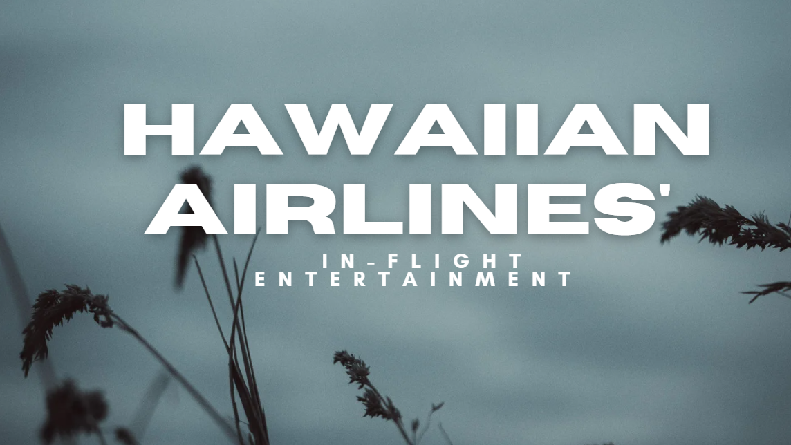 Hawaiian Airlines' In-Flight Entertainment