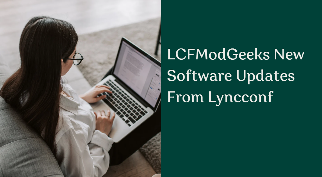 LCFModGeeks New Software Updates From Lyncconf